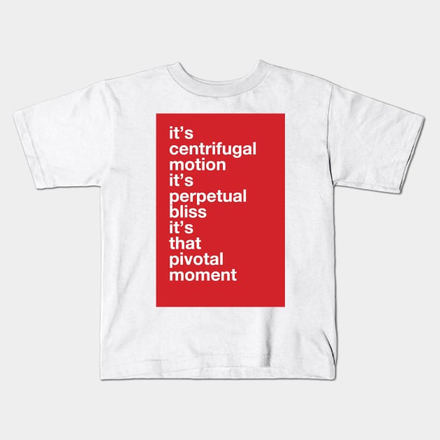 It's Centrifugal Motion. It's Perpetual Bliss. This Kiss Greeting Kids T-Shirt by SNAustralia